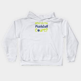 Pickleball Where's the Pickleball Court Kids Hoodie